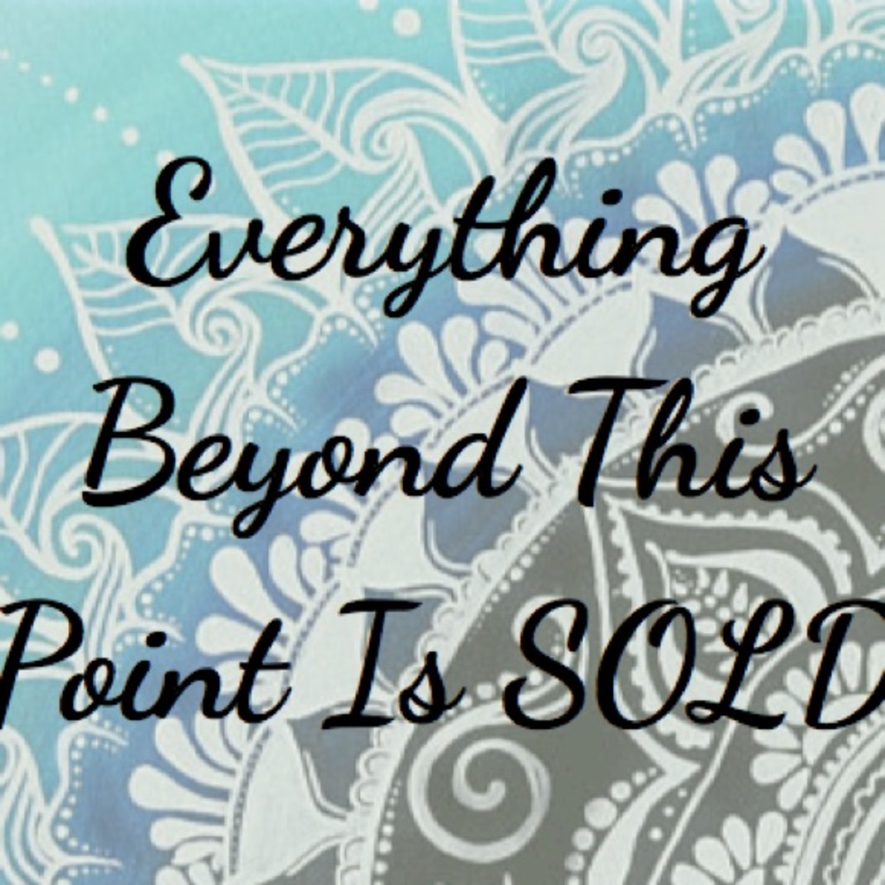 Everything beyond this point ⬇️ is SOLD! ⛔️❌🛑